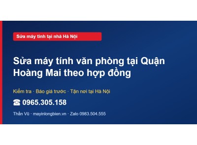 Sửa máy tính văn phòng tại Quận Hoàng Mai theo hợp đồng