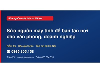 Sửa nguồn máy tính để bàn tận nơi cho văn phòng, doanh ng…