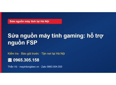 Sửa nguồn máy tính gaming: hỗ trợ nguồn FSP