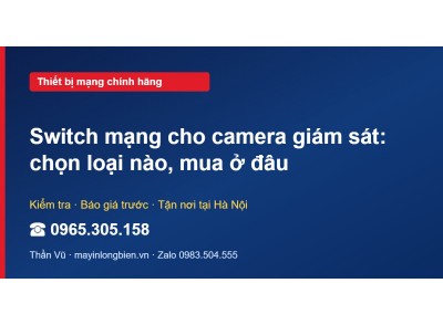 Switch mạng cho camera giám sát: chọn loại nào, mua ở đâu