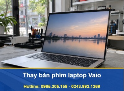 Thay Bàn Phím Laptop Vaio Tại Nhà Hà Nội, Có Báo Giá Rõ Ràng