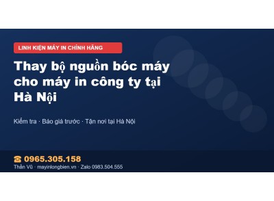 Thay bộ nguồn bóc máy cho máy in công ty tại Hà Nội