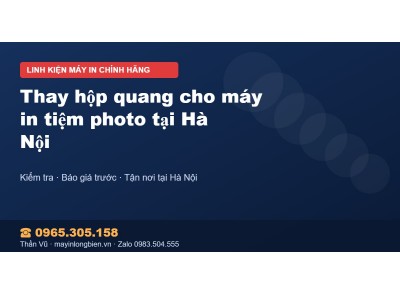 Thay hộp quang cho máy in tiệm photo tại Hà Nội