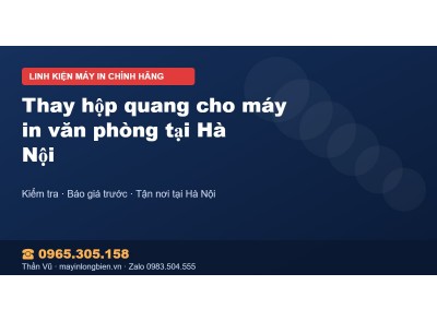 Thay hộp quang cho máy in văn phòng tại Hà Nội