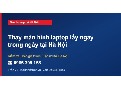 Thay màn hình laptop lấy ngay trong ngày tại Hà Nội