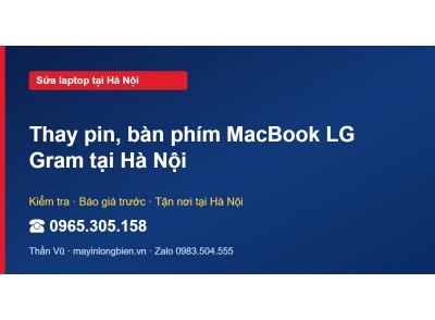 Thay pin, bàn phím MacBook LG Gram tại Hà Nội