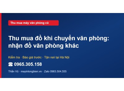 Thu mua đồ khi chuyển văn phòng: nhận đồ văn phòng khác