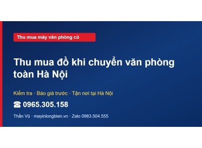 Thu mua đồ khi chuyển văn phòng toàn Hà Nội