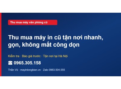 Thu mua máy in cũ tận nơi nhanh, gọn, không mất công dọn