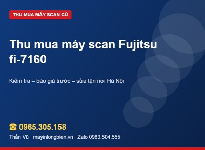 Thu mua máy scan Fujitsu fi-7160, fi-7140 cũ | Thần Vũ
