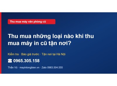 Thu mua những loại nào khi thu mua máy in cũ tận nơi?