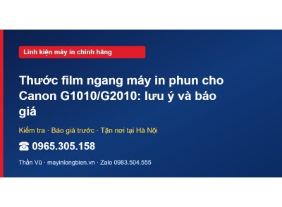 Thước film ngang máy in phun cho Canon G1010/G2010: lưu ý…