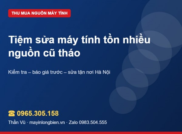 Tiệm sửa máy tồn nguồn cũ: thanh lý thế nào | Thần Vũ
