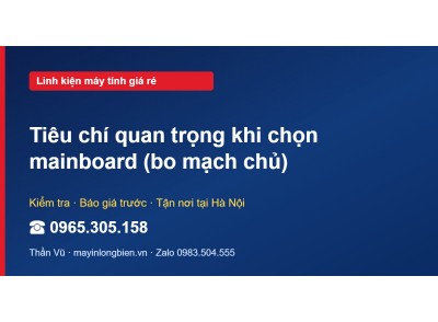 Tiêu chí quan trọng khi chọn mainboard (bo mạch chủ)