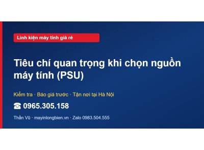 Tiêu chí quan trọng khi chọn nguồn máy tính (PSU)