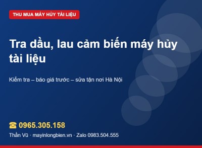 Bảo dưỡng máy hủy trước khi bán: tra dầu, lau cảm biến