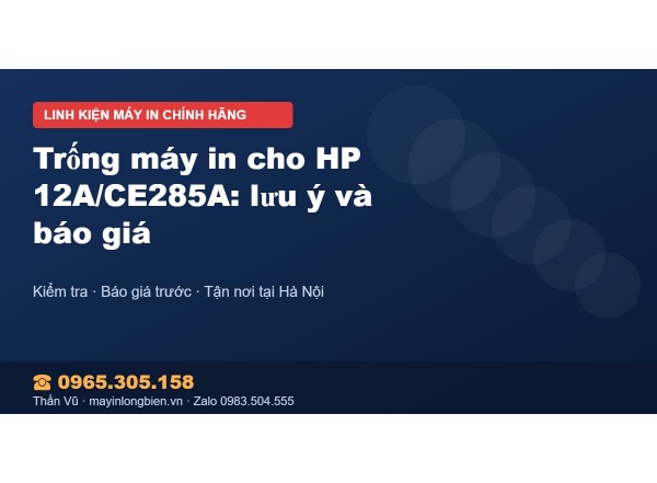 Trống máy in cho HP 12A/CE285A: lưu ý và báo giá