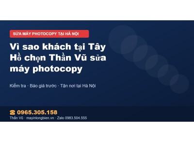 Vì sao khách tại Tây Hồ chọn Thần Vũ sửa máy photocopy