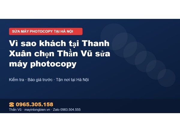 Vì sao khách tại Thanh Xuân chọn Thần Vũ sửa máy photocopy