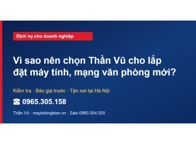 Vì sao nên chọn Thần Vũ cho lắp đặt máy tính, mạng văn ph…