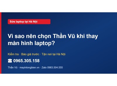 Vì sao nên chọn Thần Vũ khi thay màn hình laptop?