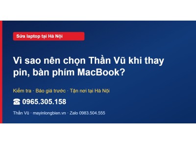 Vì sao nên chọn Thần Vũ khi thay pin, bàn phím MacBook?