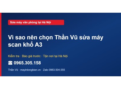 Vì sao nên chọn Thần Vũ sửa máy scan khổ A3