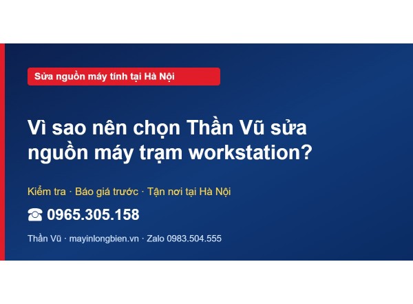 Vì sao nên chọn Thần Vũ sửa nguồn máy trạm workstation?