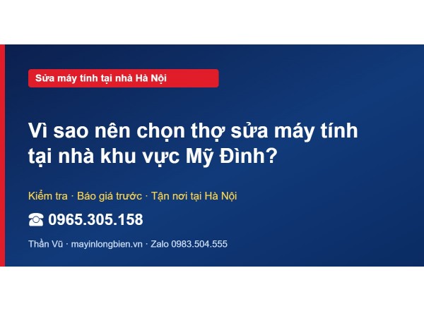 Vì sao nên chọn thợ sửa máy tính tại nhà khu vực Mỹ Đình?