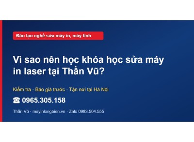 Vì sao nên học khóa học sửa máy in laser tại Thần Vũ?