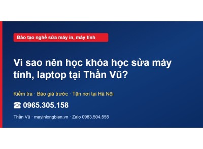 Vì sao nên học khóa học sửa máy tính, laptop tại Thần Vũ?