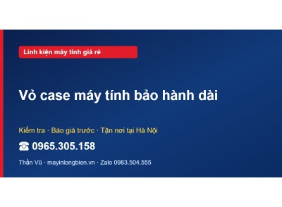 Vỏ case máy tính bảo hành dài
