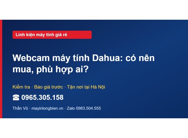 Webcam máy tính Dahua: có nên mua, phù hợp ai?